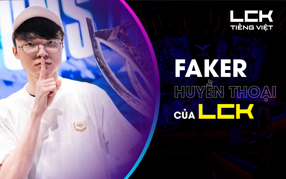 Faker là huyền thoại của LCK