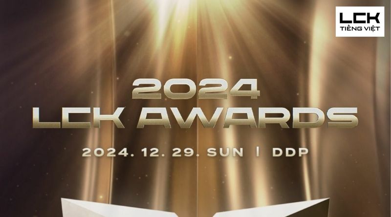 LCK Awards 2024: Lễ trao giải LMHT Hàn Quốc - Thời gian, địa điểm và hạng mục